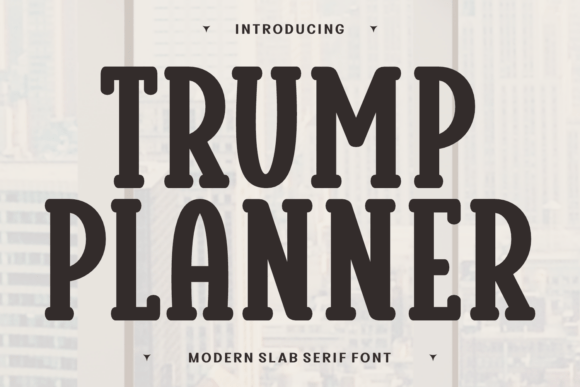 Trump Planner: The Slab Serif Typeface for Retro Branding